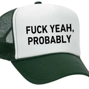 F*ck Yeah, Probably